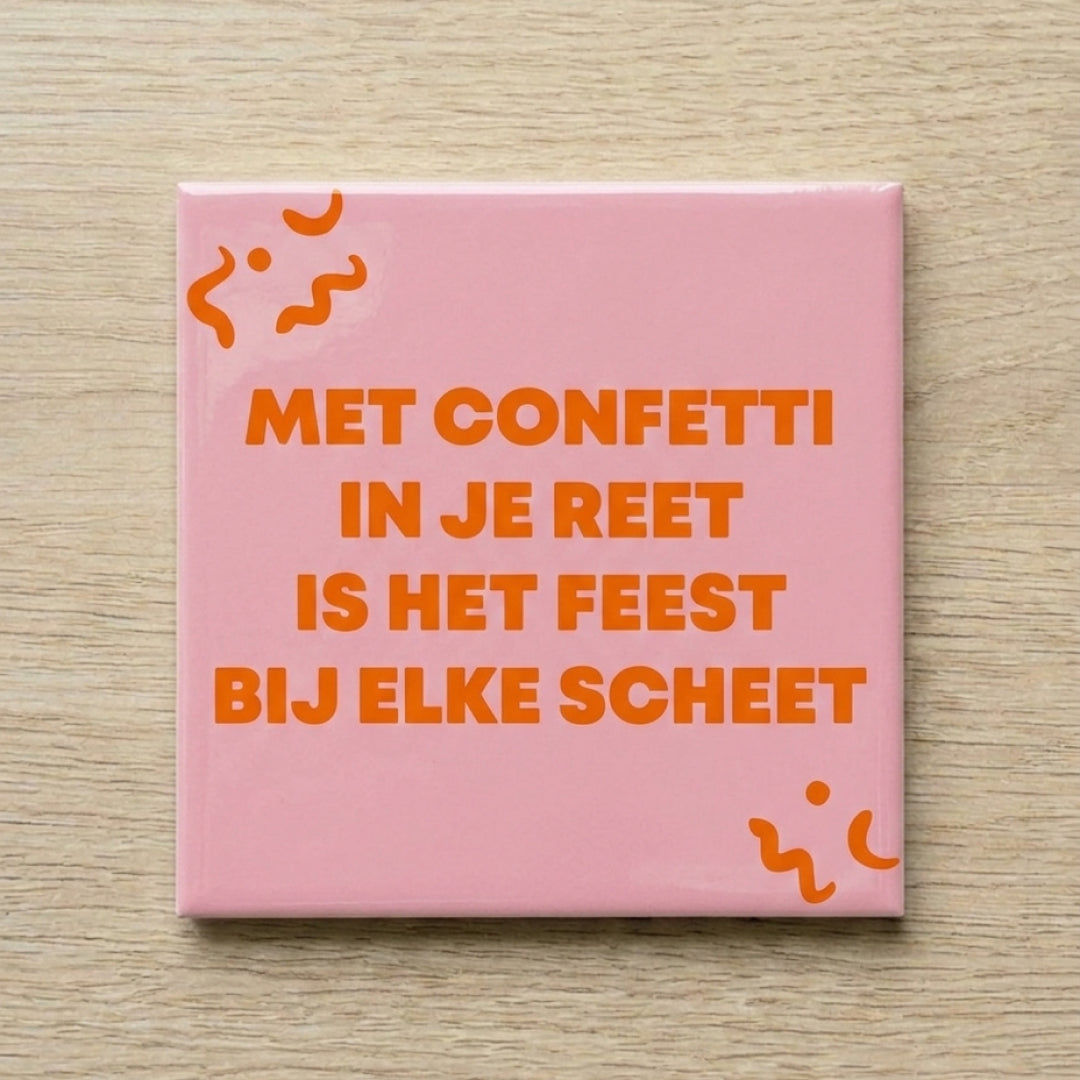 Tegeltje - Met confetti in je reet is het feest bij elke scheet